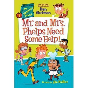 My Weirdtastic School #7: Mr. and Mrs. Phelps Need Some Help! -- Dan Gutman
